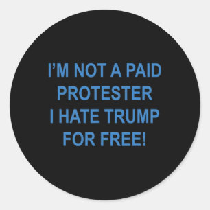 Kein bezahlter Protester - ich hasse Trump für vie Runder Aufkleber