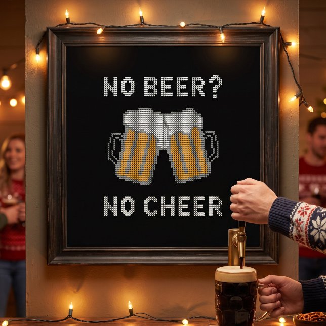 Kein Bier kein hässlicher, hässlicher Pulli Poster (Von Creator hochgeladen)