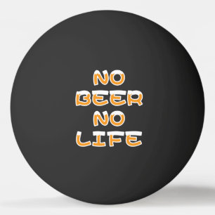 KEIN BIER KEIN LEBENSMITTEL PONG BALL TISCHTENNISBALL