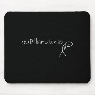 Kein Billard Heute Spaß Billard Lustiges Altes Bil Mousepad