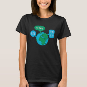 Kein Blah Blah Blah Global Climate Change Crisi me T-Shirt
