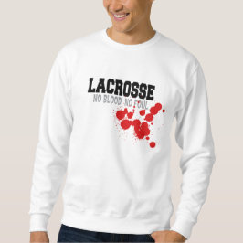 Kein Blut kein regelwidriges Lacrosse-Sweatshirt Sweatshirt