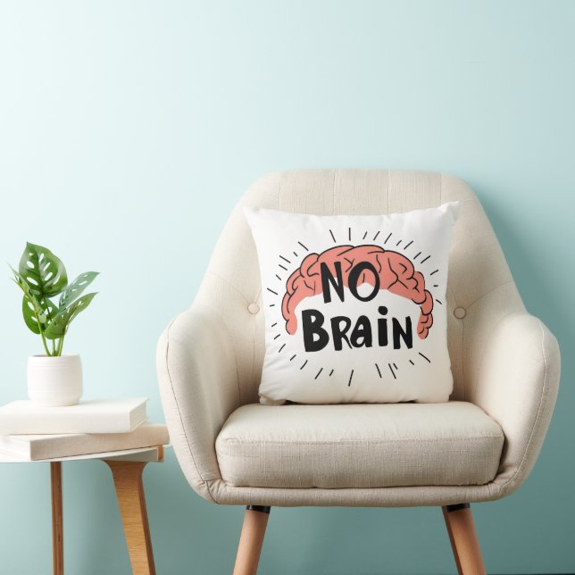 Kein Brain Funny Text Kissen (Stuhl )