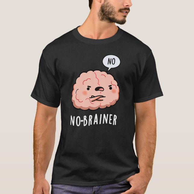 Kein Brainer Funny Anatomy Brain Pun Dark BG T-Shirt (Vorderseite)