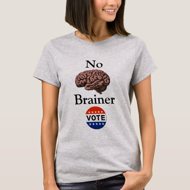 Kein Brainer Vote T - Shirt (Vorderseite)