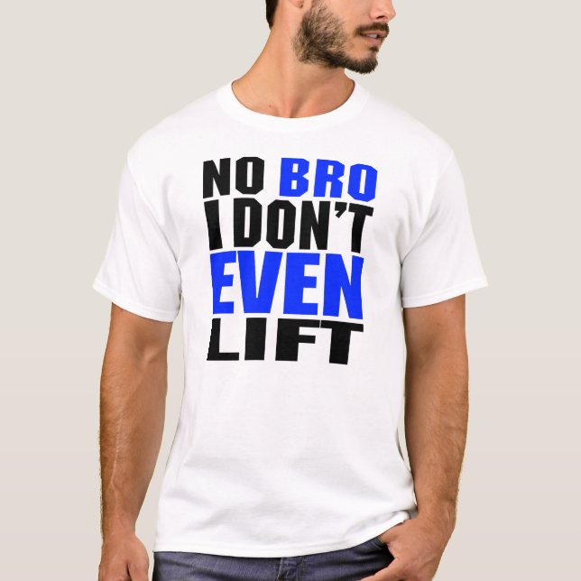 Kein Bro hebe ich nicht einmal Shirts an (Vorderseite)
