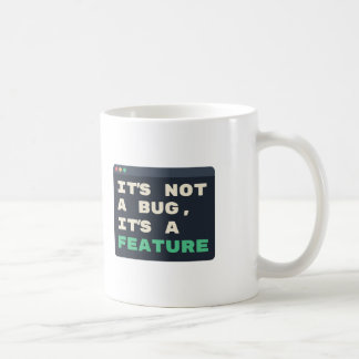 Kein Bug, es ist ein Feature Lustiger Coding-Witz Kaffeetasse