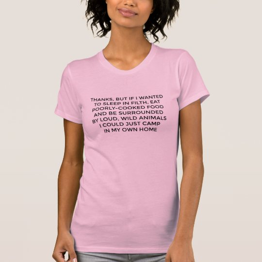 Kein Camping für mich, Dank-T-Stück T-Shirt