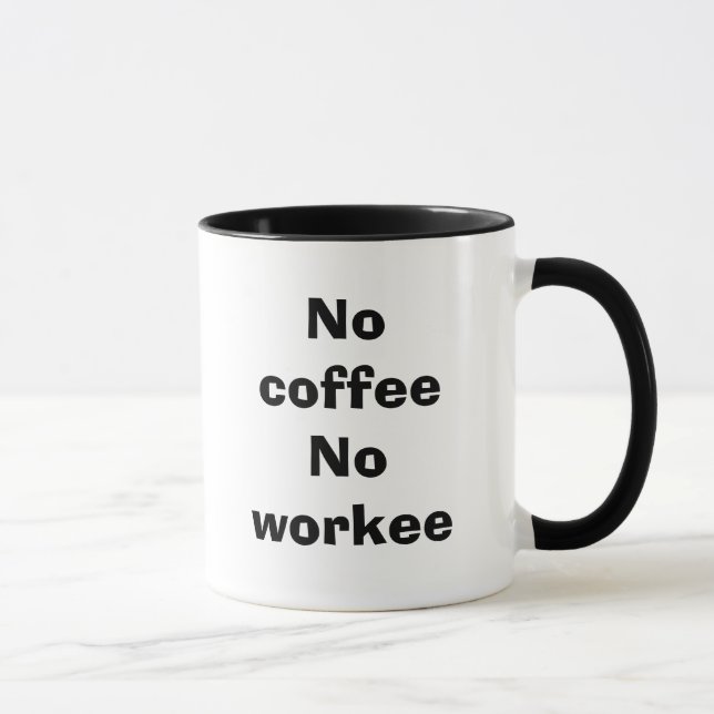 Kein coffeeNo workee Tasse (Rechts)