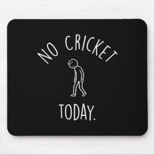 Kein Cricket heute Traurige Stockfigur Cricket-Fan Mousepad