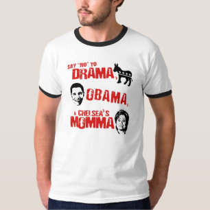 Kein Drama, kein Obama und nein zu Chelseas Momma T-Shirt