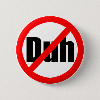 "Kein Duh" Knopf Button