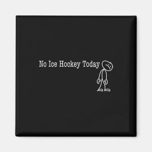 Kein Eishockey heute Spaß Humor Für Puck Liebhaber Magnet