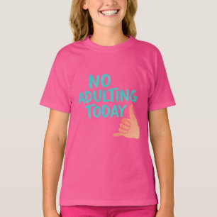 Kein Erwachsensein Heute Lustiges Mädchen Basic T- T-Shirt