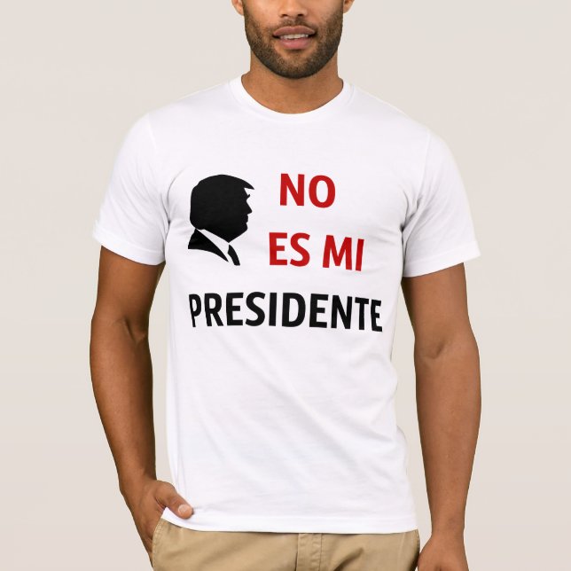 Kein Es MI Presidente nicht mein Präsident T-Shirt (Vorderseite)
