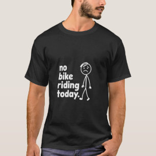Kein Fahrradfahren heute Traurige Strichfigur T-Shirt