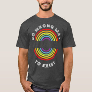 Kein falscher Weg zum Existieren von pride LGBT LG T-Shirt