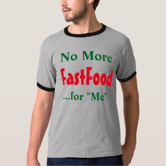"Kein Fastfood mehr für mich"-T - Shirt