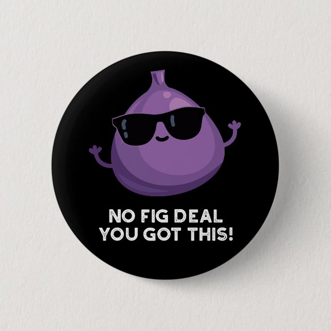 Kein Fig Deal Ich Got diese lustige Frucht Pun Dar Button (Vorderseite)
