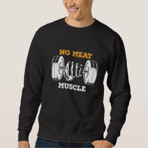 Kein Fleisch Muskel Sweatshirt