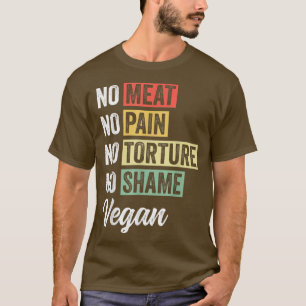 Kein Fleisch ohne Schmerzen keine Folter keine Sch T-Shirt