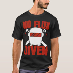 Kein Flussmittel Gegeben Schweißer Sagt Helm Für S T-Shirt