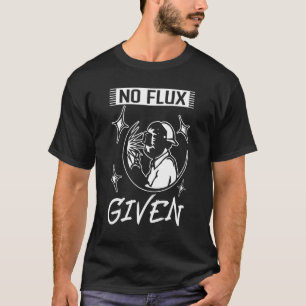 Kein Flux gegeben Western Welder Welder Welder T-Shirt