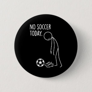 Kein Fußball Heute Baller Lustig Traurig Stickman Button