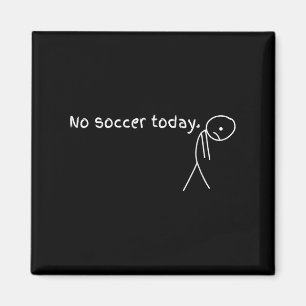 Kein Fußball heute Geschenk für Fußballfans Magnet