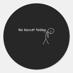 Kein Fußball heute Geschenk für Fußballfans Runder Aufkleber