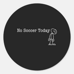 Kein Fußball Heute Lustiger Humor Für Fußballfans Runder Aufkleber