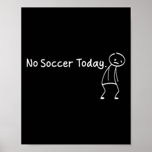 Kein Fußball heute Lustiger trauriger Stickman Fuß Poster