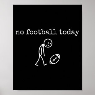 Kein Fußball Heute Trauriger Stock Funny Für Fußba Poster