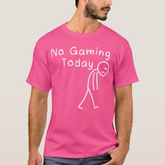 Kein Gamingoday Lustiger Gamer Trauriger Stickman  T-Shirt