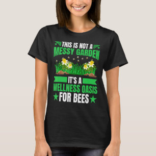 Kein Garten, ein Wellness-Bereich für Bienen T-Shirt