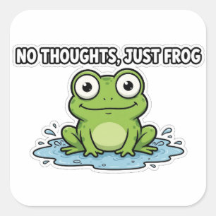 Kein Gedanke, nur Frosch Lustiger Meme-Aufkleber Quadratischer Aufkleber
