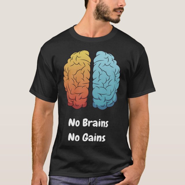 Kein Gehirn keine Gewinne T-Shirt (Vorderseite)