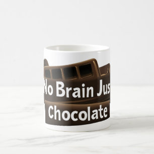 Kein Gehirn nur Schokolade Funny Slogan Kaffeetasse