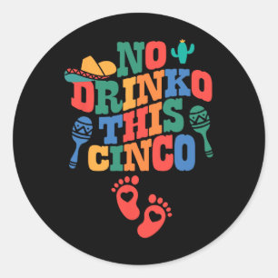 Kein Getränk dieses Cinco De Mayo Funny Pregnancy Runder Aufkleber