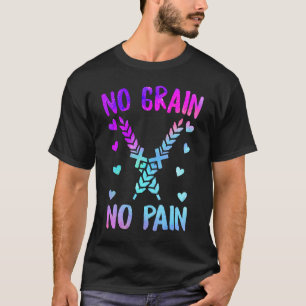 Kein Getreide Keine Schmerzen Celiac-Krankheit Bew T-Shirt