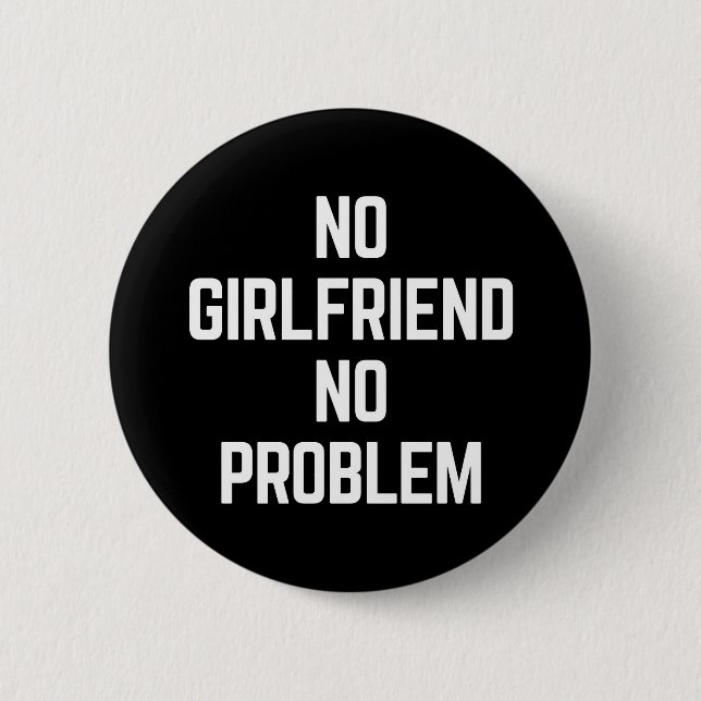 Kein Girlfriend Funny Zitat Button (Vorderseite)