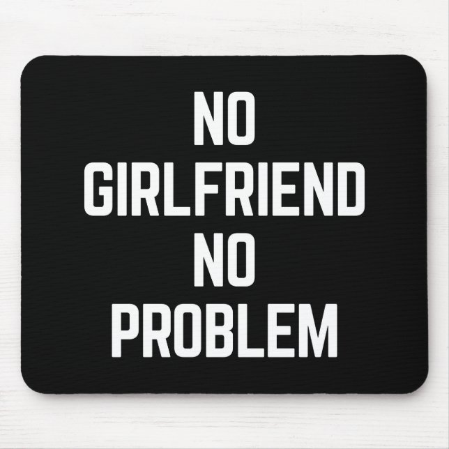 Kein Girlfriend Funny Zitat Mousepad (Vorne)