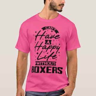 Kein glückliches Leben ohne Boxer T-Shirt