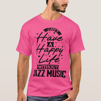 Kein glückliches Leben ohne Jazzmusik T-Shirt