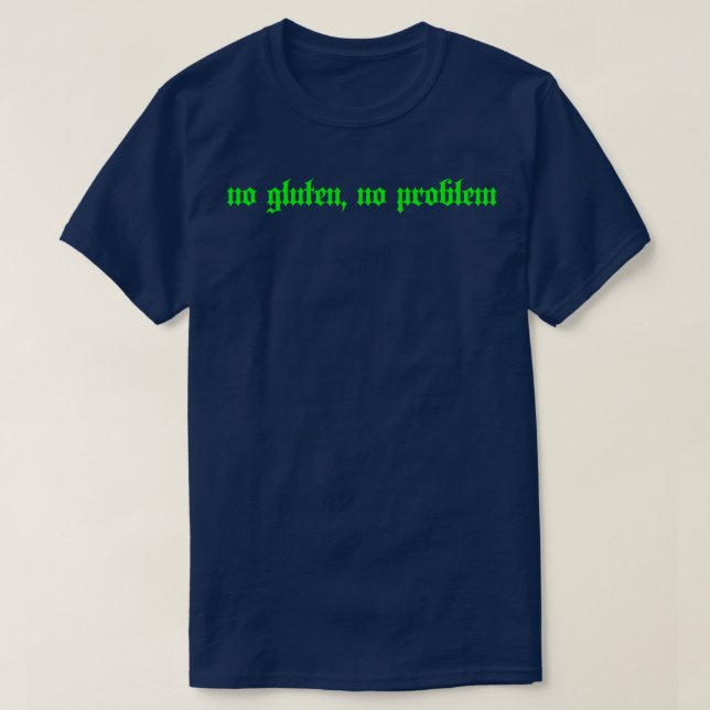 Kein Gluten kein Problem Grüner Text T-Shirt (Design vorne)