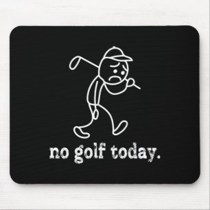 Kein Golf Heute Funny Sad Stickman Golfer Spaß Gol Mousepad