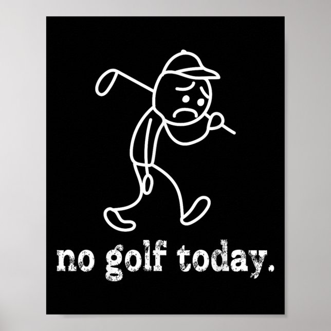 Kein Golf Heute Funny Sad Stickman Golfer Spaß Gol Poster (Vorne)