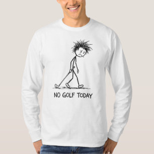 Kein Golf Heute Lustige Traurige Stäbchenfigur zie T-Shirt