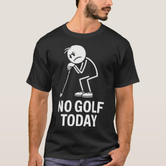 Kein Golf Heute Lustiger Trauriger Stickman Golfer T-Shirt