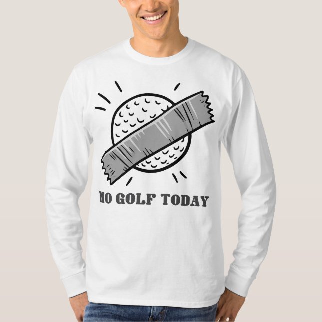 Kein Golf Heute T-Shirt (Vorderseite)
